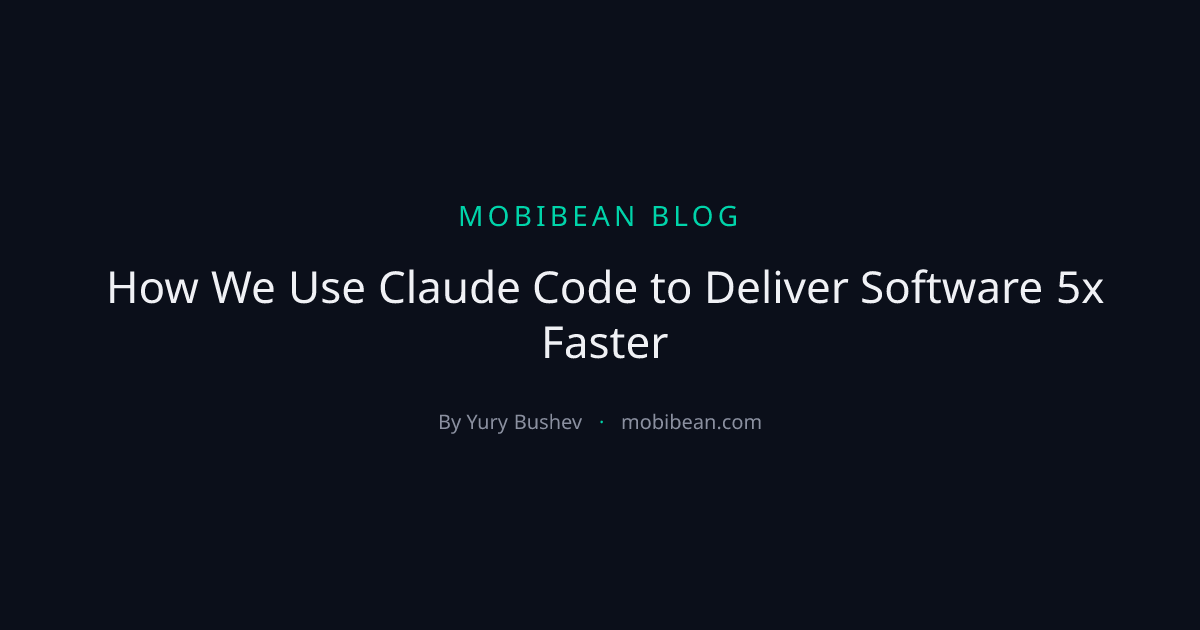 How We Use Claude Code to Deliver Software 5x Faster | Mobibean